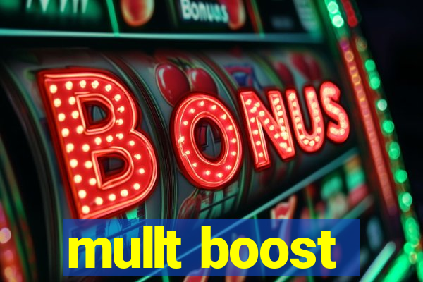 mullt boost